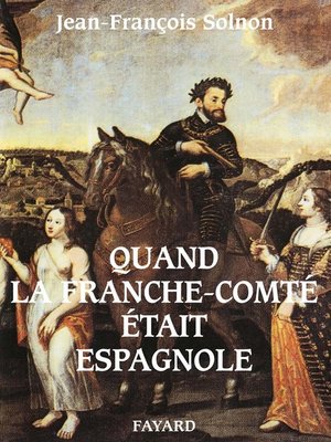 cover image of Quand la Franche-Comté était espagnole